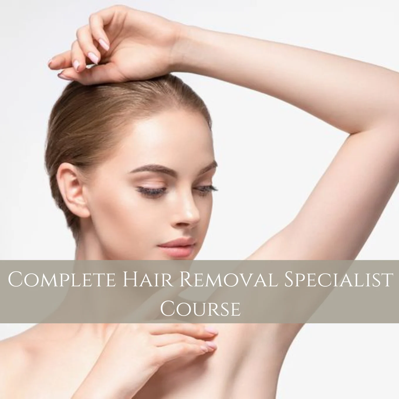 Complete Hair Removal Specialist Course